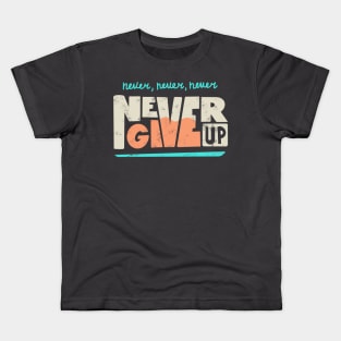 Never give up Kids T-Shirt